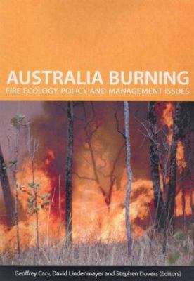 Australia Burning : Fire Ecology, Policy and Management Issues