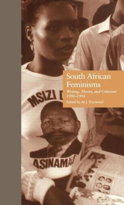 South African Feminisms : Writing, Theory, and Criticism,l990-L994
