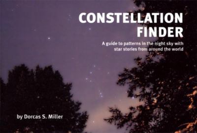Constellation Finder : A Guide to Patterns in the Night Sky with Star Stories from Around the World