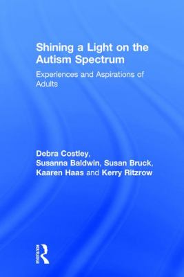 Shining a Light on the Autism Spectrum : Experiences and Aspirations of Adults