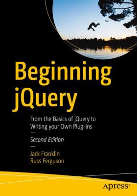 Beginning JQuery : From the Basics of JQuery to Writing Your Own Plug-Ins