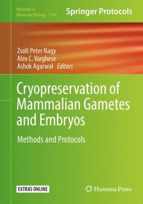 Cryopreservation of Mammalian Gametes and Embryos : Methods and Protocols