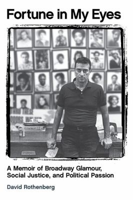 Fortune in My Eyes : A Memoir of Broadway Glamour, Social Justice, and Political Passion