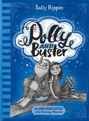 The Wayward Witch and the Feelings Monster : Polly and Buster