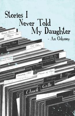 Stories I Never Told My Daughter : An Odyssey