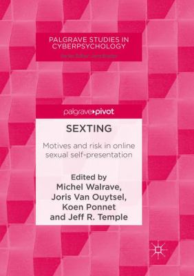 Sexting : Motives and Risk in Online Sexual Self-Presentation