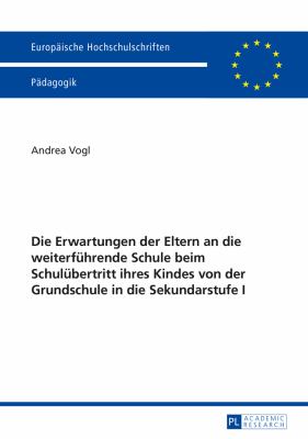 Die Erwartungen der Eltern an Die Weiterfuehrende Schule Beim Schuluebertritt Ihres Kindes Von der Grundschule in Die Sekundarstufe I