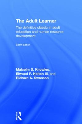 The Adult Learner : The Definitive Classic in Adult Education and Human Resource Development