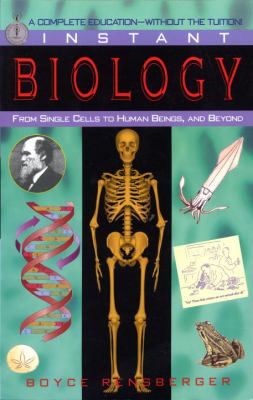 Instant Biology : From Single Cells to Human Beings, and Beyond