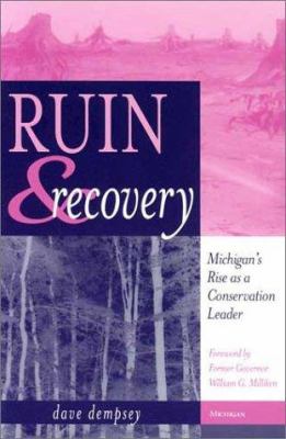 Ruin and Recovery : Michigan's Rise As a Conservation Leader