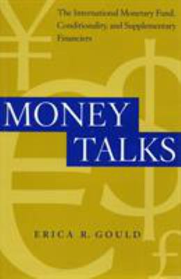Money Talks : The International Monetary Fund, Conditionality and Supplementary Financiers