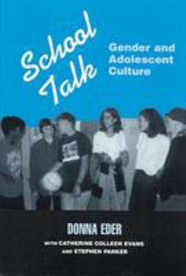 School Talk : Gender and Adolescent Culture