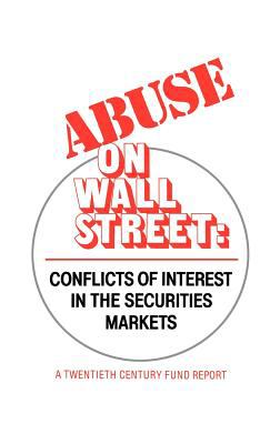 Abuse on Wall Street : Conflicts of Interest in the Securities Markets