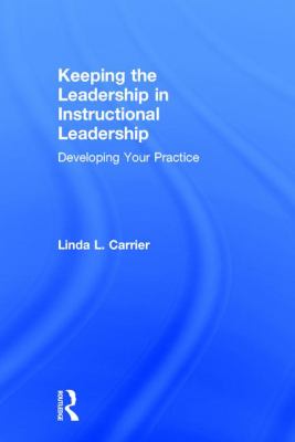 Keeping the Leadership in Instructional Leadership : Developing Your Practice