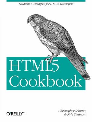 HTML5 Cookbook : Solutions and Examples for HTML5 Developers