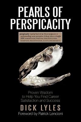 Pearls of Perspicacity : Proven Wisdom to Help You Find Career Satisfaction and Success