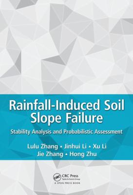 Rainfall-Induced Soil Slope Failure : Stability Analysis and Probabilistic Assessment