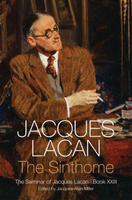 The Sinthome : The Seminar of Jacques Lacan, Book XXIII