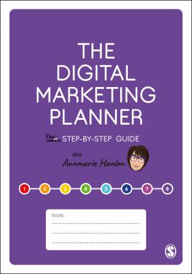 The Digital Marketing Planner : Your Step-By-Step Guide