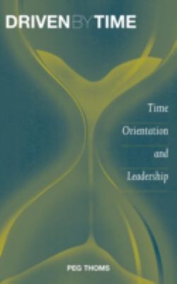 Driven by Time : Time Orientation and Leadership
