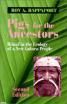 Pigs for the Ancestors : Ritual in the Ecology of a New Guinea People