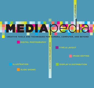 Mediapedia : Creative Tools and Techniques for Camera, Computer, and Beyond