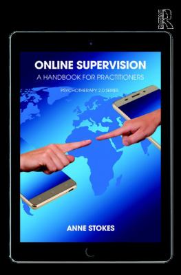 Onlline Supervision Vol. 2 : A Handbook for Practitioners - Psychotherapy 2. 0