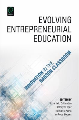 Evolving Entrepreneurial Education : Innovation in the Babson Classroom