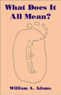 What Does It All Mean? : A Humanistic Account of Human Experience