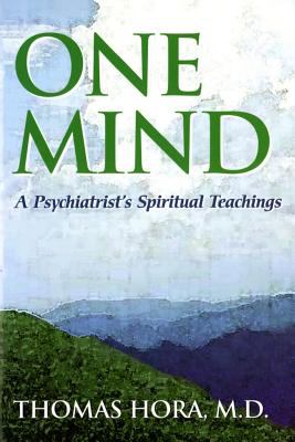 One Mind : A Psychiatrist's Spiritual Teachings