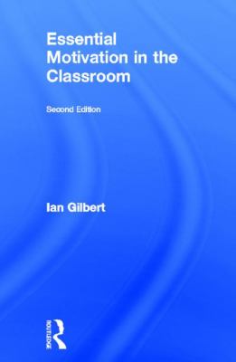 Essential Motivation in the Classroom