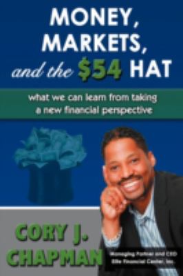 Money, Markets, and the $54 Hat : What we can learn from taking a new financial Perspective
