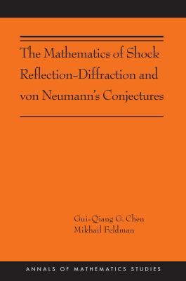 The Mathematics of Shock Reflection-Diffraction and Von Neumann's Conjectures : (ams-197)