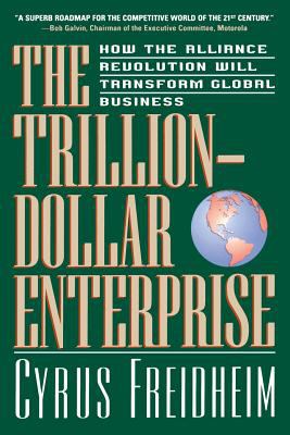 The Trillion-Dollar Enterprise : How the Alliance Revolution Will Transform Global Business