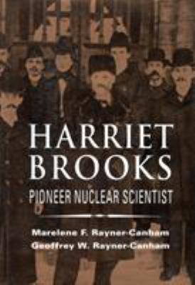 Harriet Brooks : Pioneer Nuclear Scientist