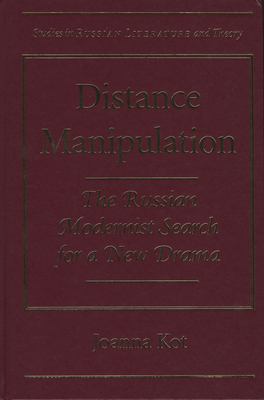 Distance Manipulation : The Russian Modernist Search for a New Drama