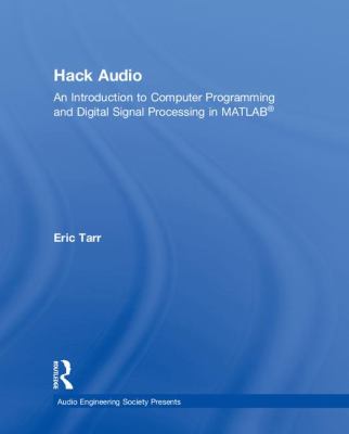 Hack Audio : An Introduction to Computer Programming and Digital Signal Processing in MATLAB