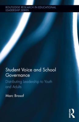 Student Voice and School Governance : Distributing Leadership to Youth and Adults