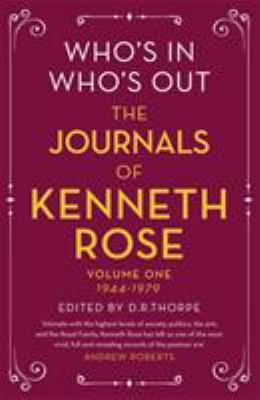 Who's in, Who's Out: the Journals of Kenneth Rose : Volume One 1944-1979