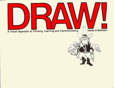 Draw! : A Visual Approach to Learning, Thinking and Communicating