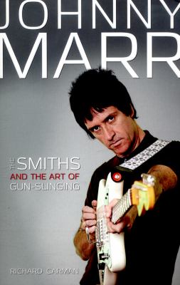 Johnny Marr : The Smiths and the Art of Gun-Slinging