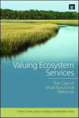 Valuing Ecosystem Services : The Case of Multi-Functional Wetlands