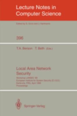 Local Area Network Security : Workshop LANSEC '89. European Institute for System Security (E. I. S. S.) Karlsruhe, FRG, April 1989 - Proceedings