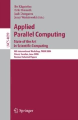Applied Parallel Computing : State of the Art in Scientific Computing - 8th International Workshop, PARA 2006, Umeå, Sweden, June 2006 - Revised Selected Papers