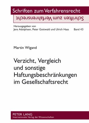Verzicht, Vergleich und Sonstige Haftungsbeschraenkungen Im Gesellschaftsrecht