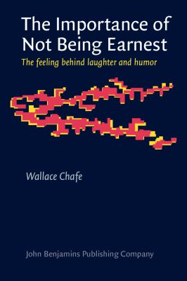 The Importance of Not Being Earnest : The Feeling Behind Laughter and Humor