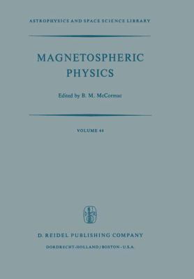 Magnetospheric Physics : Proceedings of the Advanced Summer Institute, Sheffield, England, 13-12 August, 1973