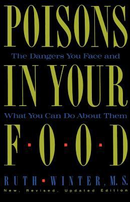 Poisons in Your Food : The Dangers You Face and What You Can Do about Them