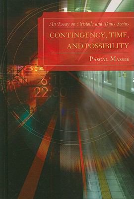 Contingency, Time, and Possibility : An Essay on Aristotle and Duns Scotus