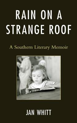 Rain on a Strange Roof : A Southern Literary Memoir